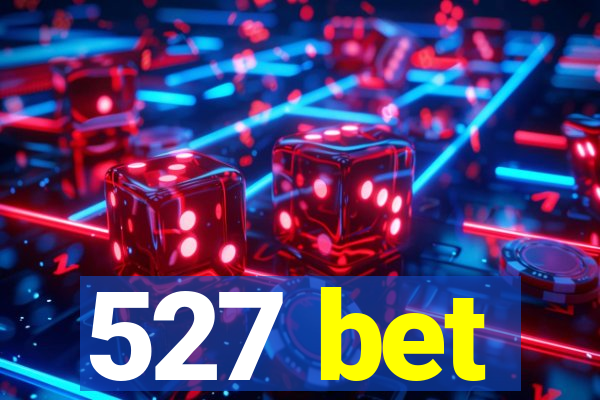 527 bet