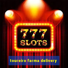 toureiro farma delivery