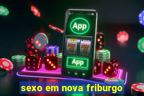 sexo em nova friburgo