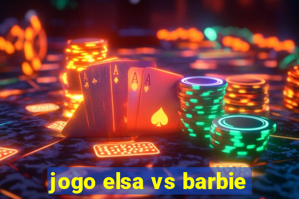 jogo elsa vs barbie