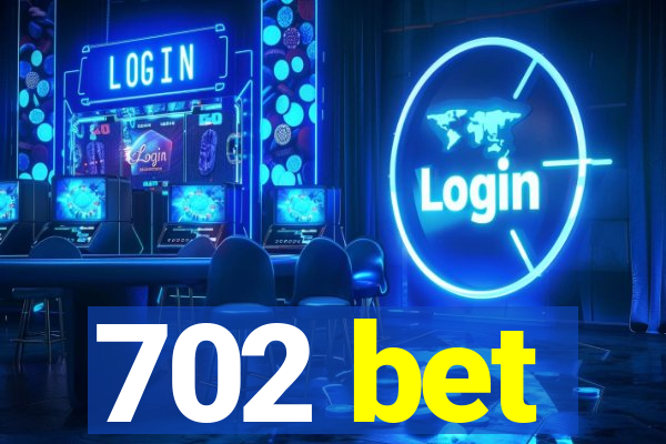 702 bet