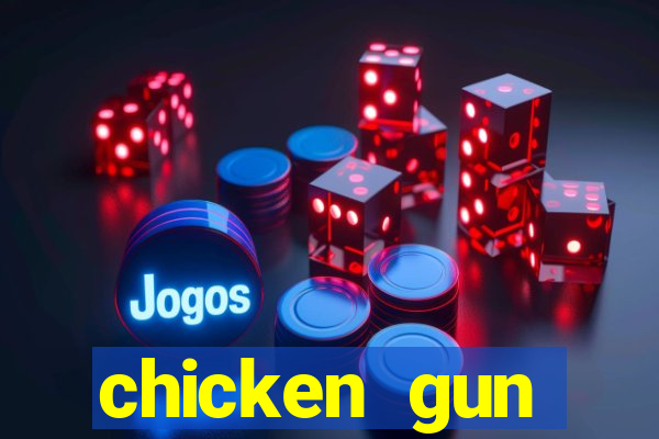 chicken gun dinheiro infinito