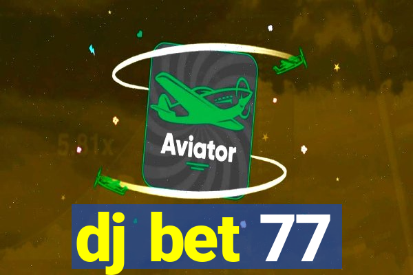 dj bet 77