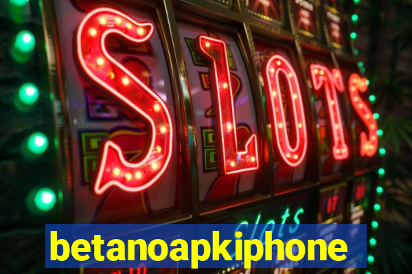 betanoapkiphone