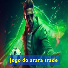 jogo do arara trade