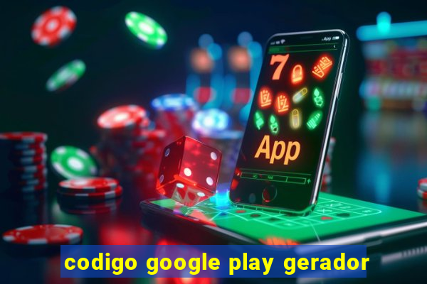 codigo google play gerador