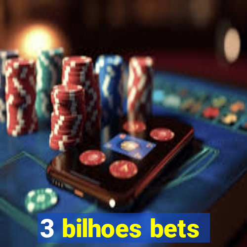 3 bilhoes bets