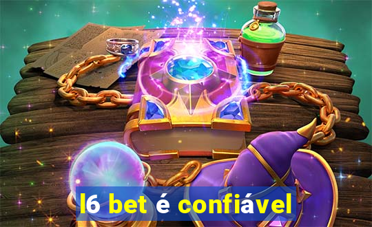 l6 bet é confiável