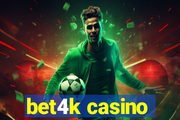 bet4k casino