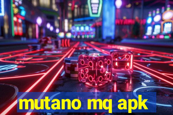 mutano mq apk