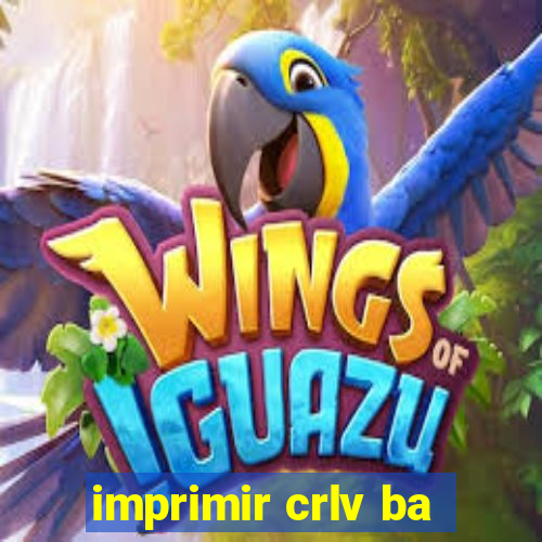 imprimir crlv ba