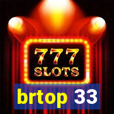 brtop 33