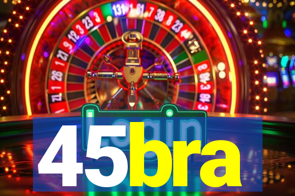 45bra