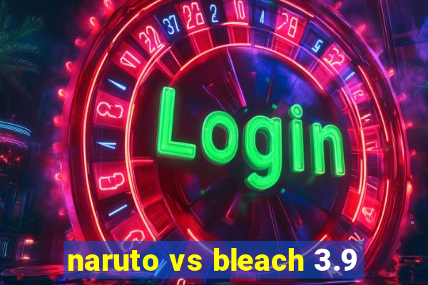 naruto vs bleach 3.9