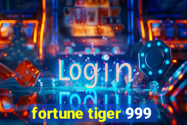 fortune tiger 999