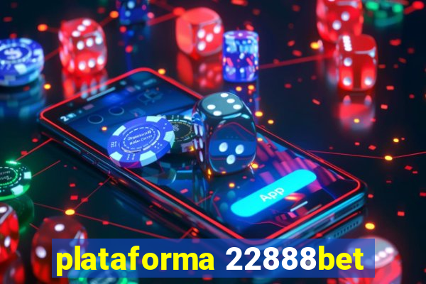 plataforma 22888bet