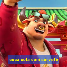 coca cola com sorvete