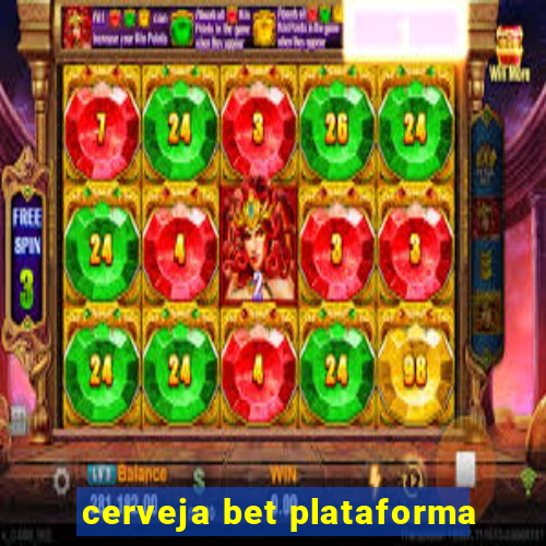 cerveja bet plataforma