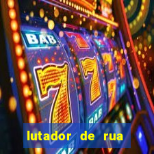 lutador de rua filme completo dublado mega filmes