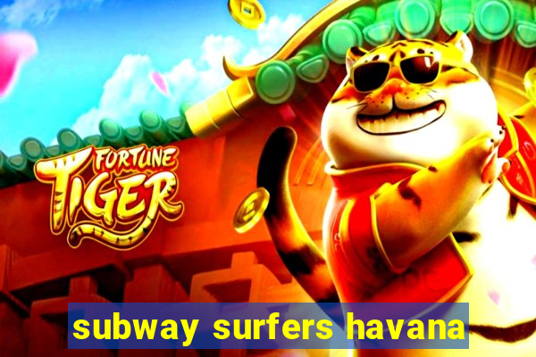 subway surfers havana