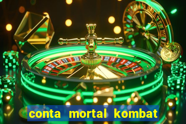 conta mortal kombat mobile grátis conta mortal kombat mobile