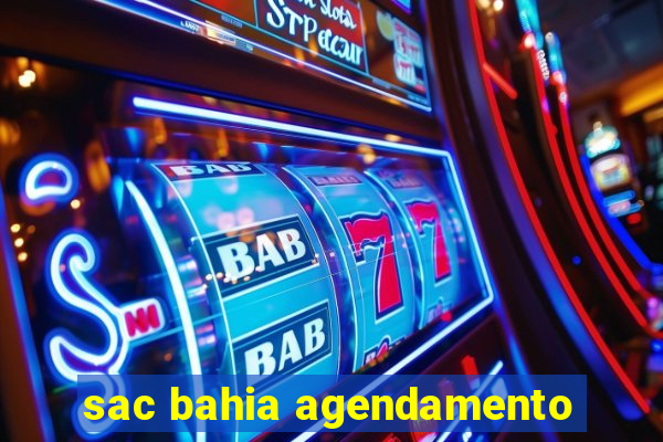 sac bahia agendamento