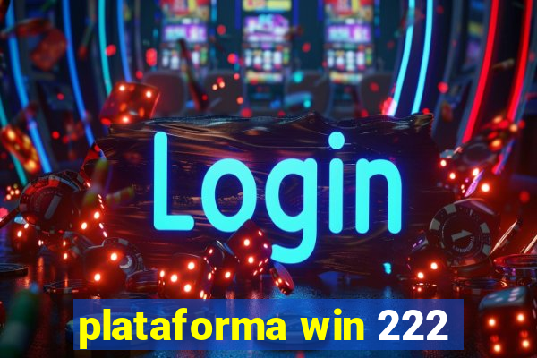 plataforma win 222