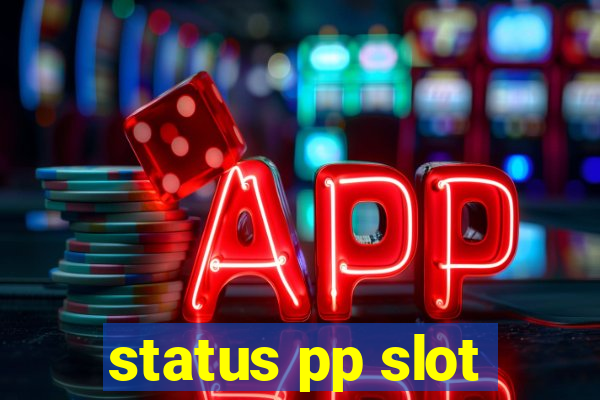 status pp slot