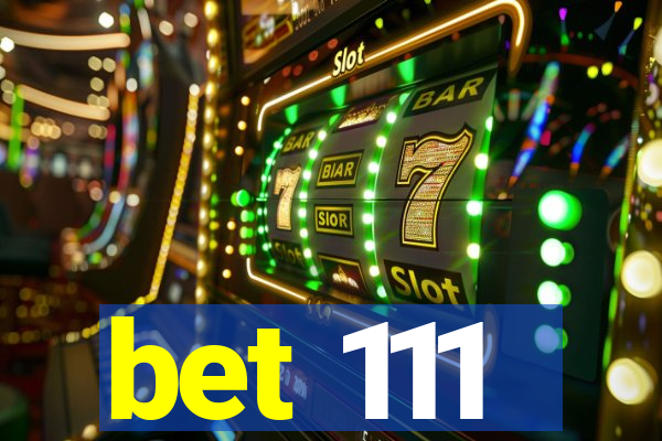 bet 111