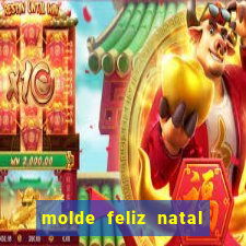 molde feliz natal para imprimir