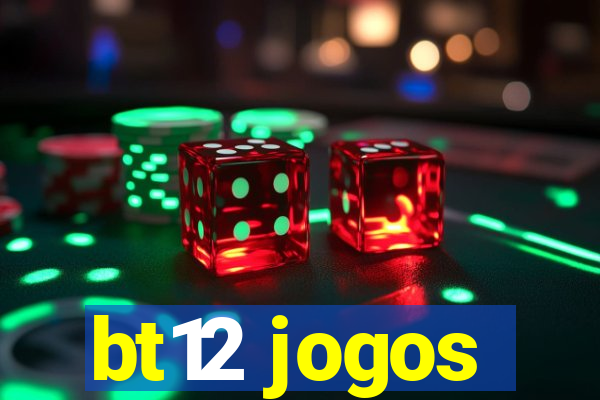 bt12 jogos