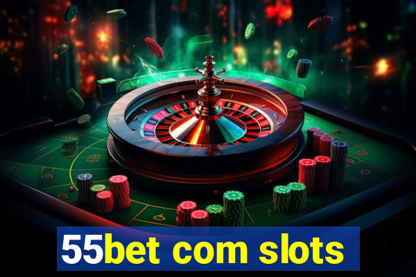 55bet com slots