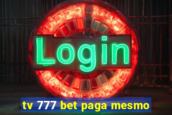 tv 777 bet paga mesmo