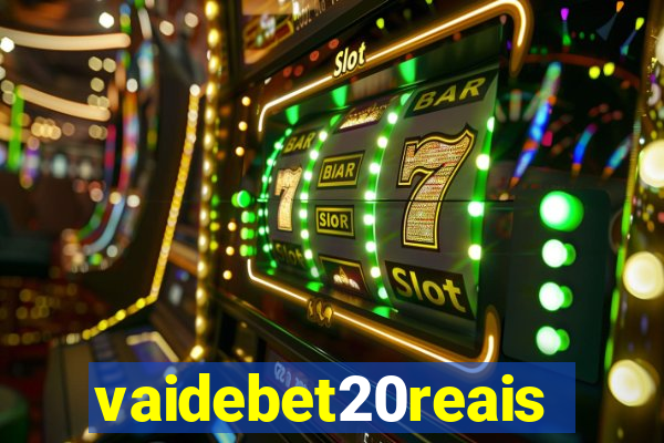 vaidebet20reais