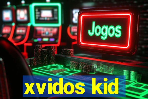 xvidos kid