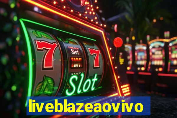 liveblazeaovivo