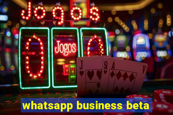 whatsapp business beta