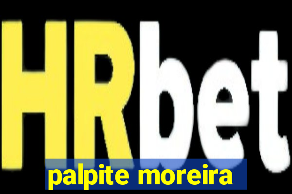 palpite moreira