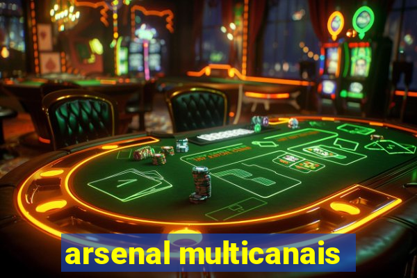 arsenal multicanais