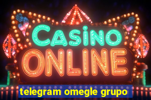 telegram omegle grupo