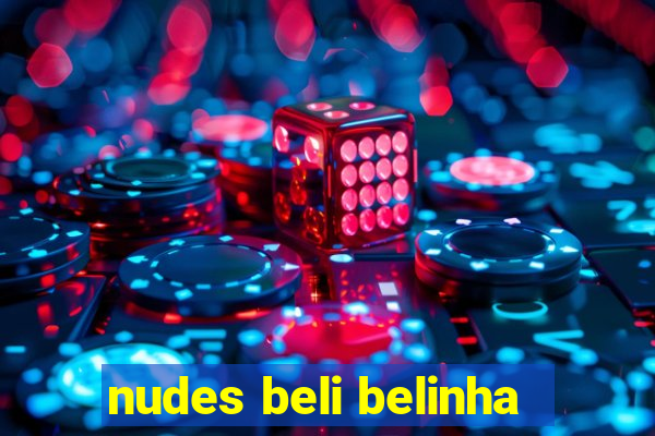 nudes beli belinha