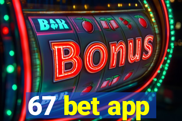 67 bet app