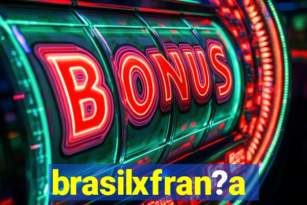 brasilxfran?a