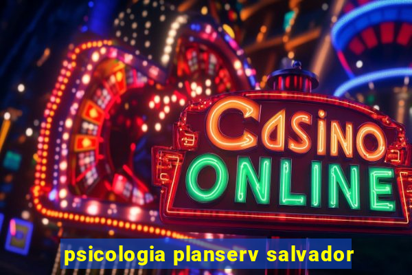 psicologia planserv salvador