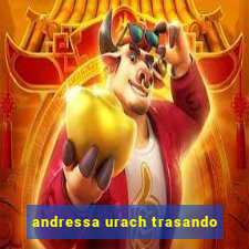 andressa urach trasando