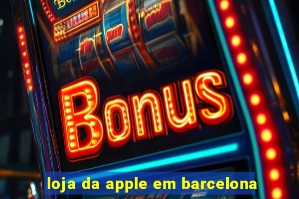 loja da apple em barcelona