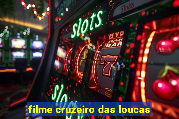 filme cruzeiro das loucas