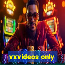 vxvideos only