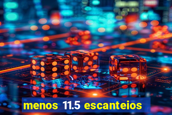 menos 11.5 escanteios