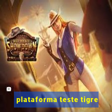 plataforma teste tigre